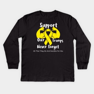 Support Our Troops Never For Get All They Do And Sacrifice For You Kids Long Sleeve T-Shirt